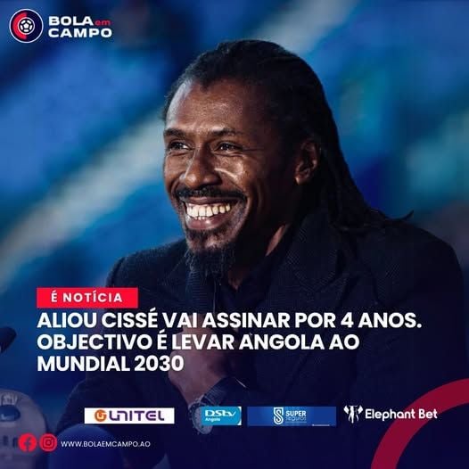 ALIOU CISSÉ VAI ASSINAR POR 4 ANOS. OBJECTIVO É LEVAR ANGOLA AO MUNDIAL 2030
